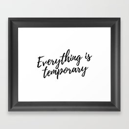 Everything is Temporary Framed Art Print