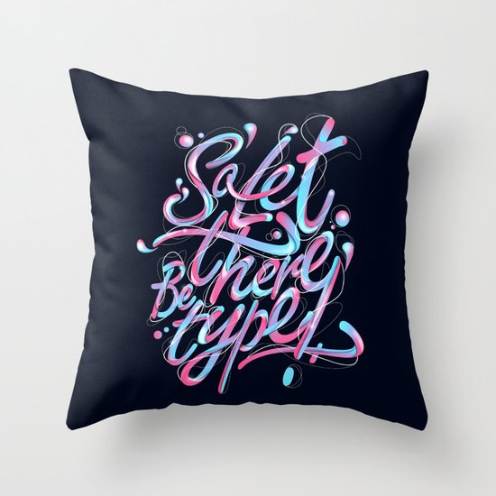 So, let there be type Throw Pillow