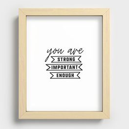 You are Strong, You are Important, You are Enough Recessed Framed Print
