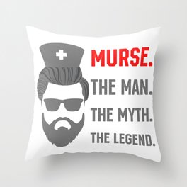 Murse the Man the Myth the Legend Male Nurse Throw Pillow