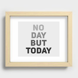 No Day But Today Recessed Framed Print