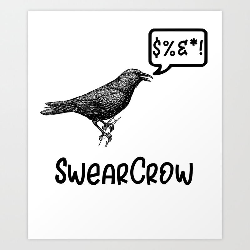 Bird Swear Crow Funny Crow Pun Art Print by McCaff Designs | Society6