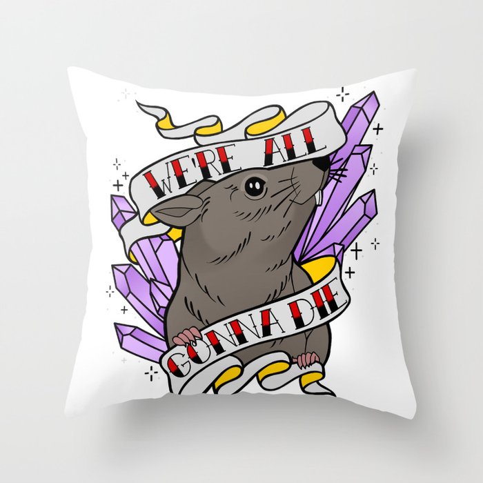 Rattrap: We're All Gonna Die Throw Pillow