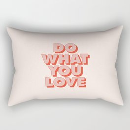 Do What You Love Rectangular Pillow