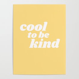 cool to be kind Poster