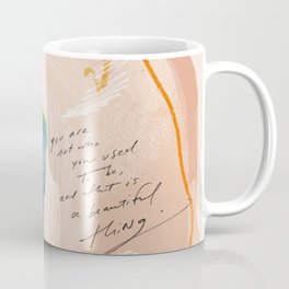 "Transformation: You Are Not Who You Used To Be, And That Is A Beautiful Thing." Mug