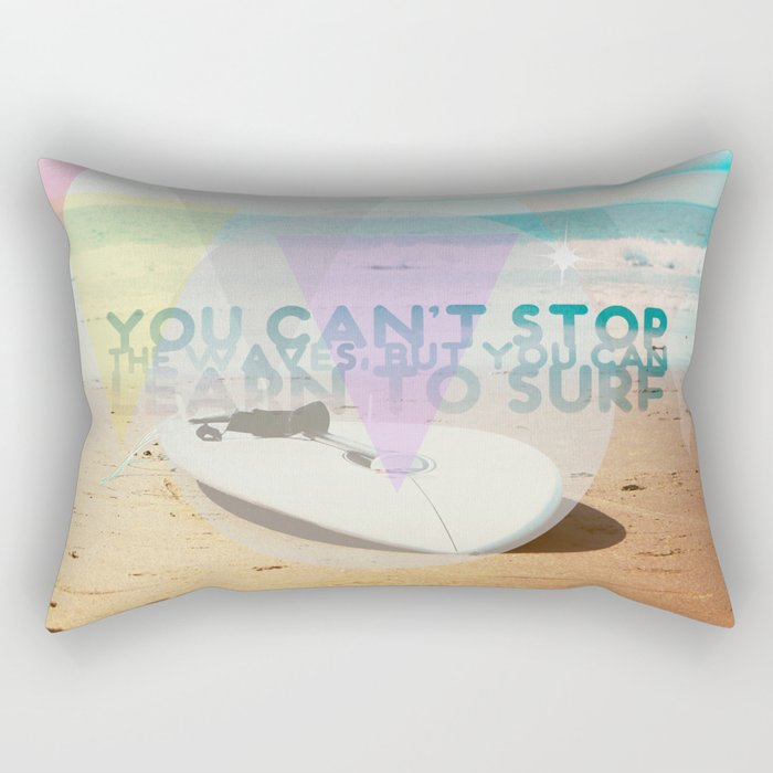 you can't stop the waves, but you can learn to surf Rectangular Pillow