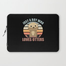 Just a boy who loves otters Loves - Sweet Otter Laptop Sleeve