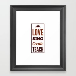love sing create teach in color Framed Art Print
