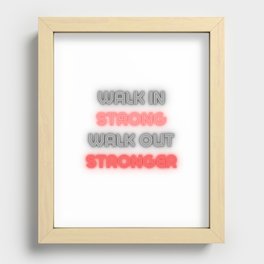 Walk in strong Walk out stronger Motivational Recessed Framed Print