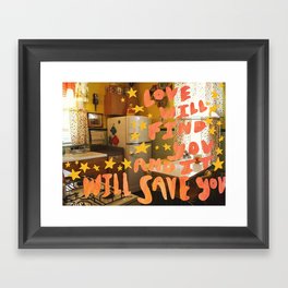love will find you and it will save you Framed Art Print