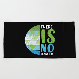 There Is No Planet B Beach Towel