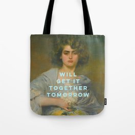 Will Get It Together Tomorrow Tote Bag