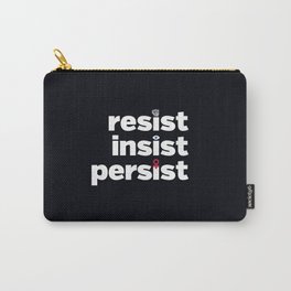 RESIST, INSIST, PERSIST Carry-All Pouch