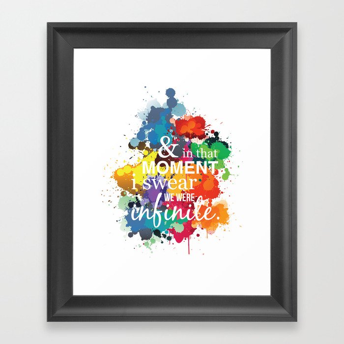 And In That Moment I Swear We Were Infinite - Perks of Being a Wallflower - Paint Splatter Poster Framed Art Print