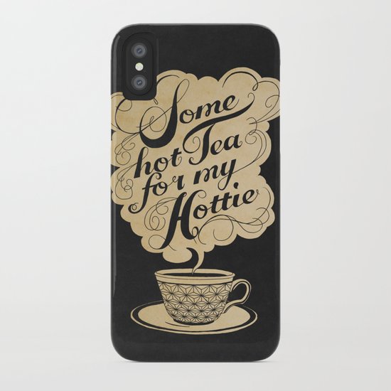 Some Hot Tea For My Hottie iPhone Case