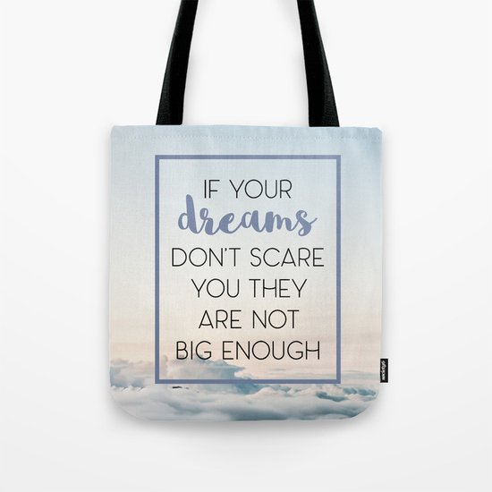 Dreams Scare You Quote Tote Bag
