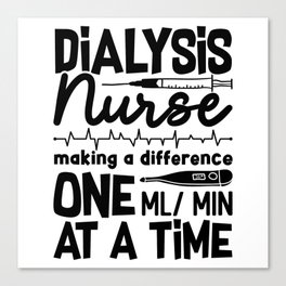 Dialysis Nurse Technician Dialysis Tech Nephrology Canvas Print