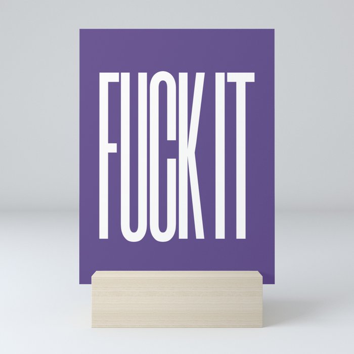 FUCK IT (Ultra Violet) Mini Art Print