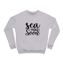 Sea You Soon Crewneck Sweatshirt