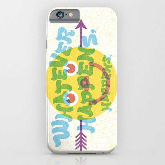 Whatever Happens, Happens. iPhone & iPod Case