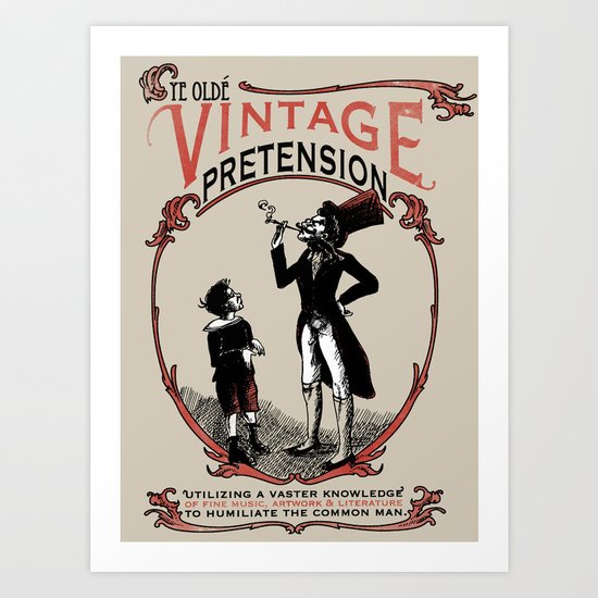 Ye Oldé Vintage Pretension Art Print