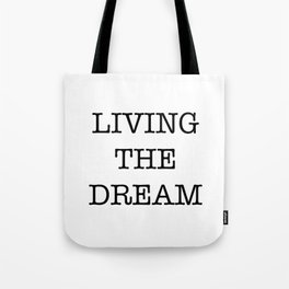 LIVING THE DREAM Tote Bag