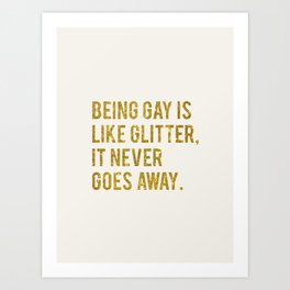 BEING GAY IS LIKE GLITTER Art Print