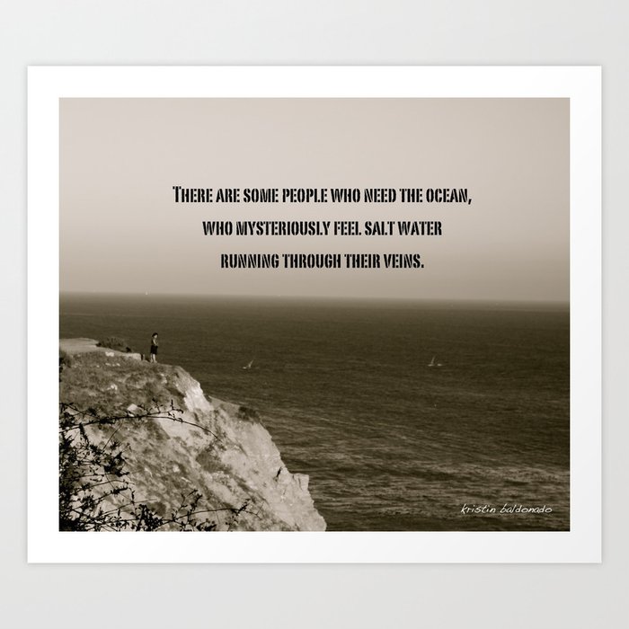 There are some people who need the ocean Art Print