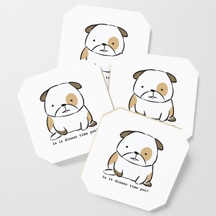 Is it dinner time yet? Coaster