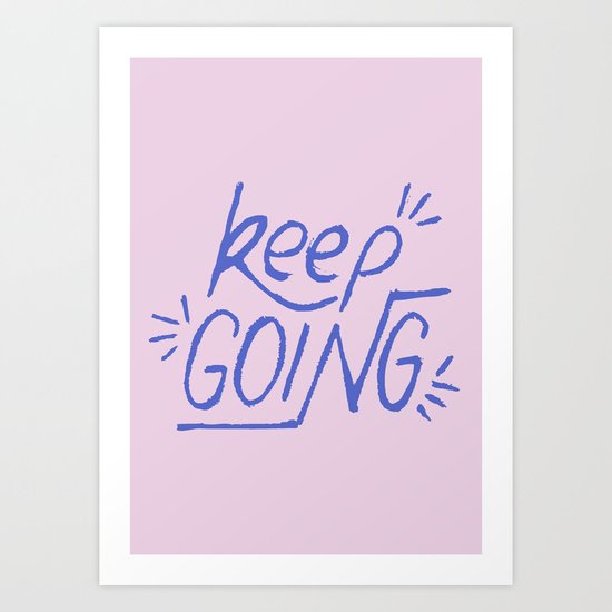 Keep going hand lettering pink and electric blue. Motivation quote. Art Print