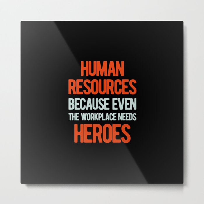 Funny Human Resources Quote Metal Print