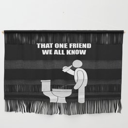 That one friend we all know that forgets the lid Wall Hanging
