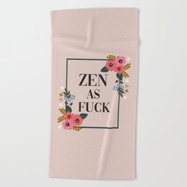 Zen As Fuck, Funny Pretty Yoga Quote Beach Towel