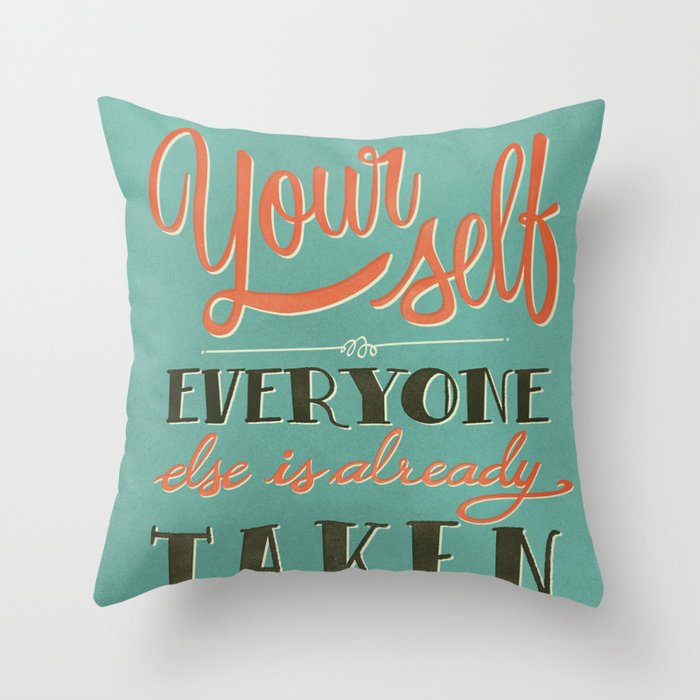 Be yourself everyone else is already taken Throw Pillow