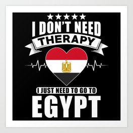 Egypt I do not need Therapy Art Print