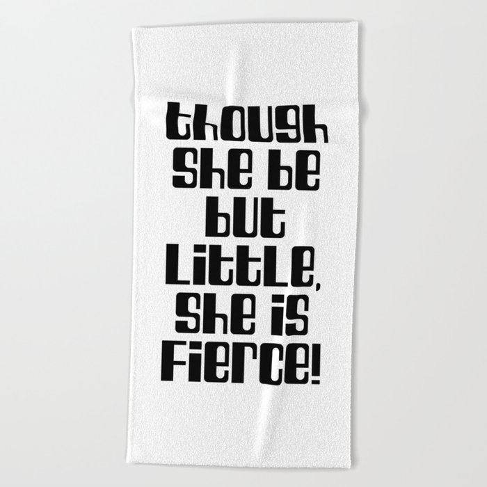 Though she be but little, she is fierce - William Shakespeare Quote - Literature, Typography Print 2 Beach Towel