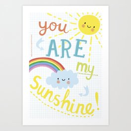 You Are My Sunshine! Art Print