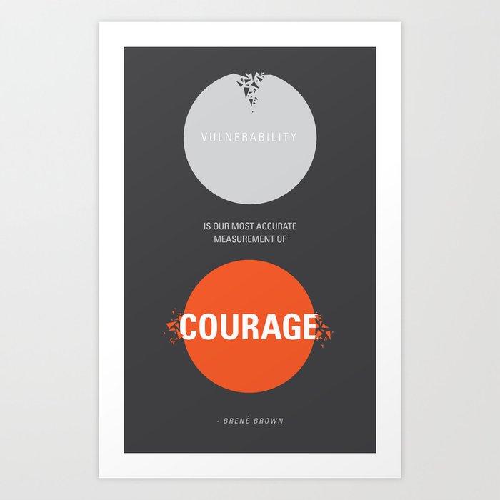 Vulnerability/Courage Art Print