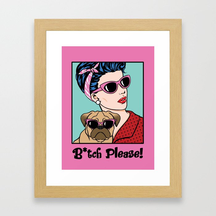 Bitch Please Comic Girl and Pug Pop Art Framed Art Print