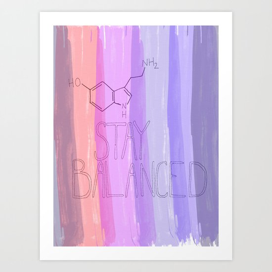 Serotonin...stay balanced stay happy Art Print