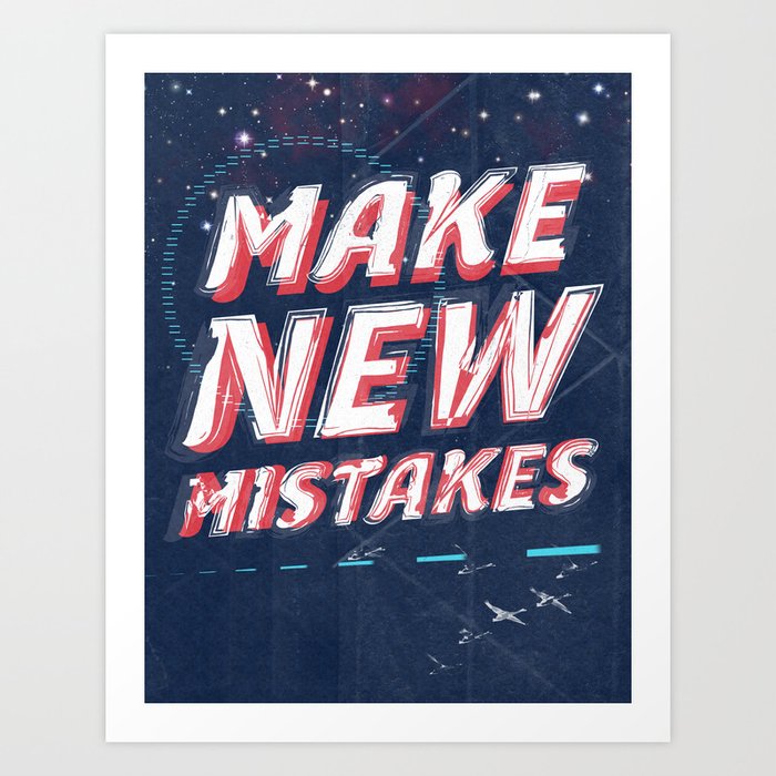 Make New Mistakes Art Print