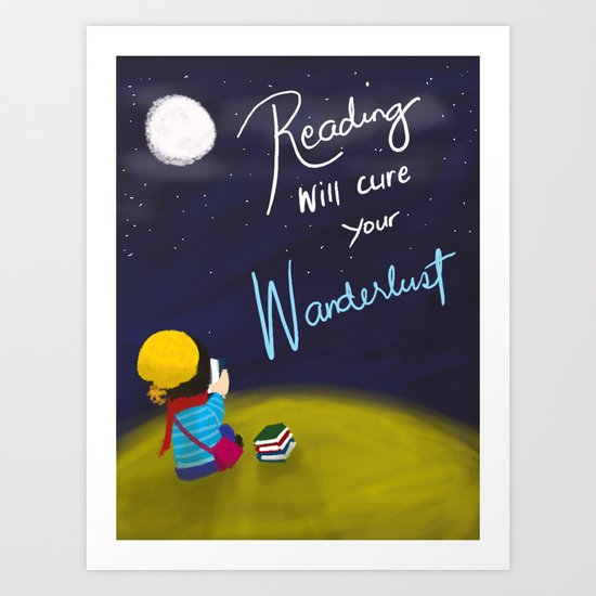 Reading Will Cure Your Wanderlust Art Print