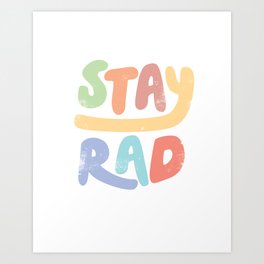 Stay Rad colors Art Print