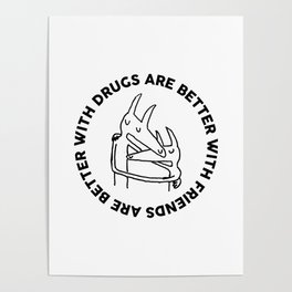 Drugs Are Better With Friends - Car Seat Headrest Poster