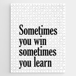 Sometimes you win - John Maxwell Quote - Literature - Typography Print Jigsaw Puzzle