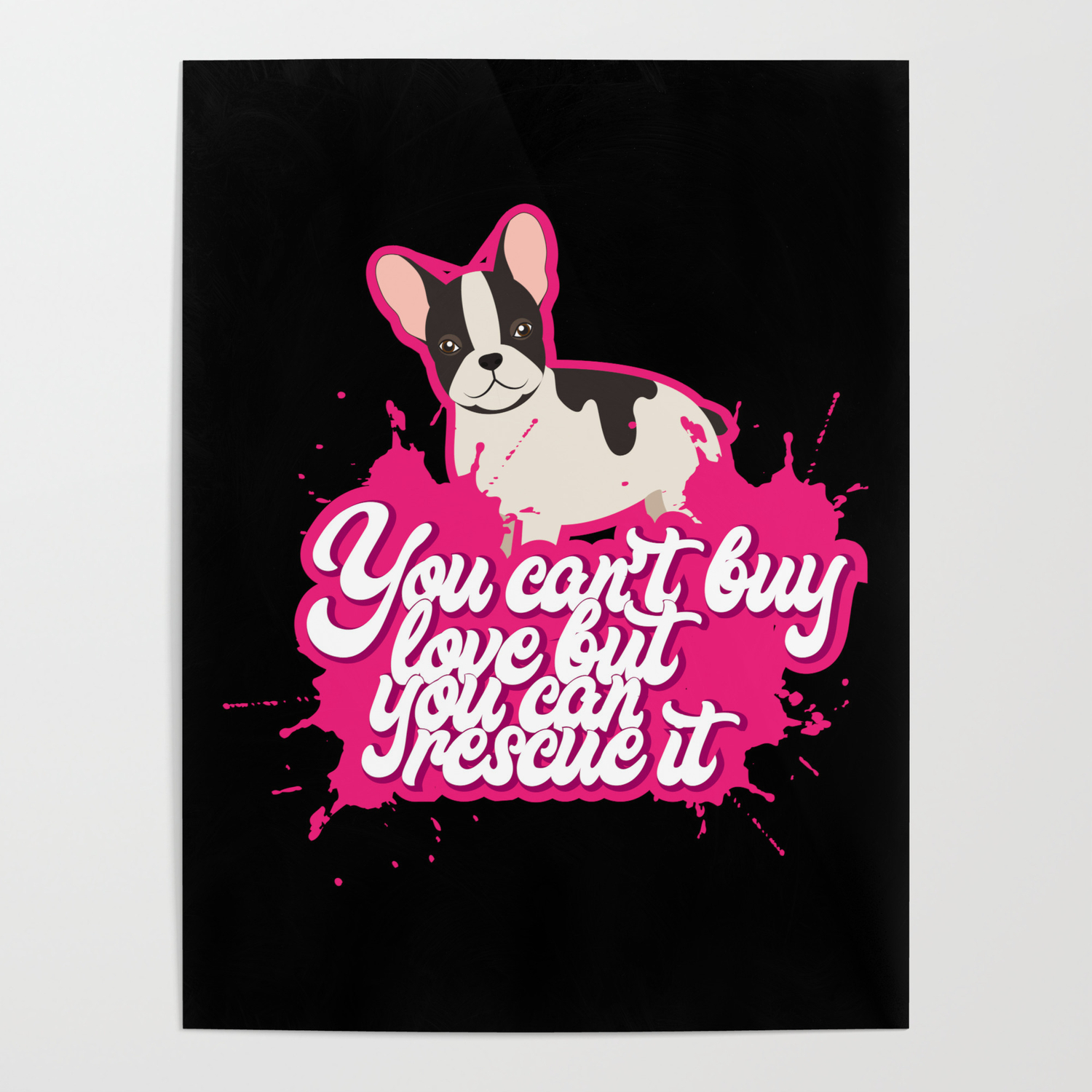 Download You Can T Buy Love But You Can Rescue It Cute Dog Lover Gifts Poster By Shirtbubble Society6
