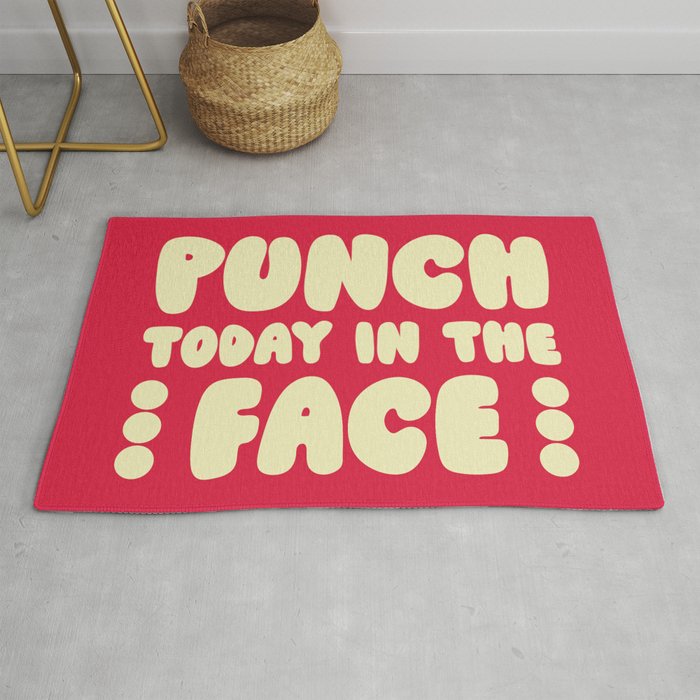 Punch Today In The Face Funny Quote Rug