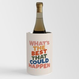 What's The Best That Could Happen Wine Chiller