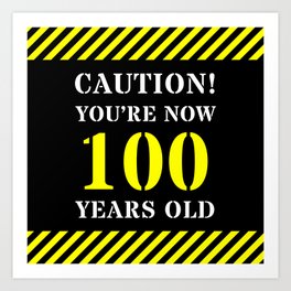 [ Thumbnail: 100th Birthday - Warning Stripes and Stencil Style Text Art Print ]